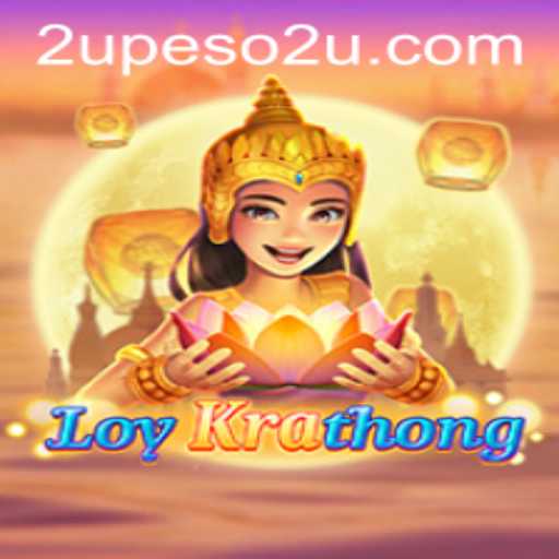 Discovering 'LoyKrathong': An Exciting Virtual Journey with PESO2U